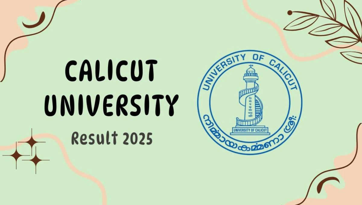 Calicut University Result 2025: जानें बी.एड और एम.एससी के नतीजे कैसे देखें ऑनलाइन