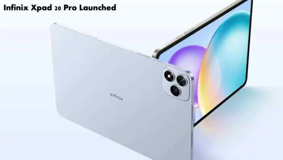 Infinix Xpad 20 Pro: 12-inch बड़ी स्क्रीन, 8000mAh बैटरी और दमदार परफॉर्मेंस वाला टैबलेट